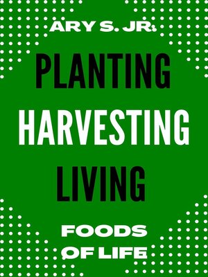cover image of Planting Harvesting Living